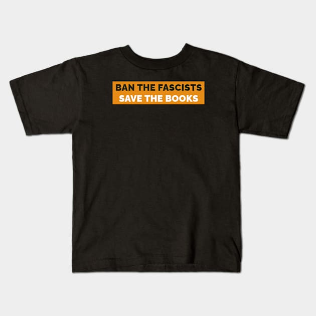 Ban The Fascists Save The Books Kids T-Shirt by denkanysti